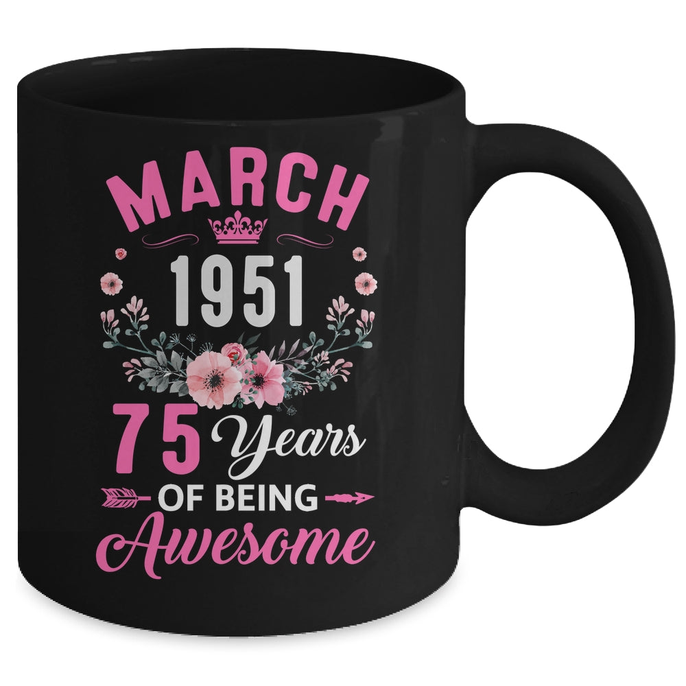 Awesome Since 1951 75 Years Old March 75th Birthday Women Mug | siriusteestore