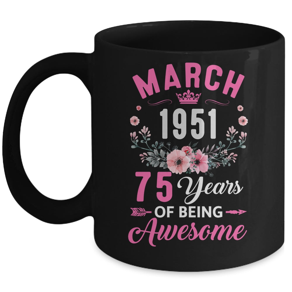 Awesome Since 1951 75 Years Old March 75th Birthday Women Mug | siriusteestore