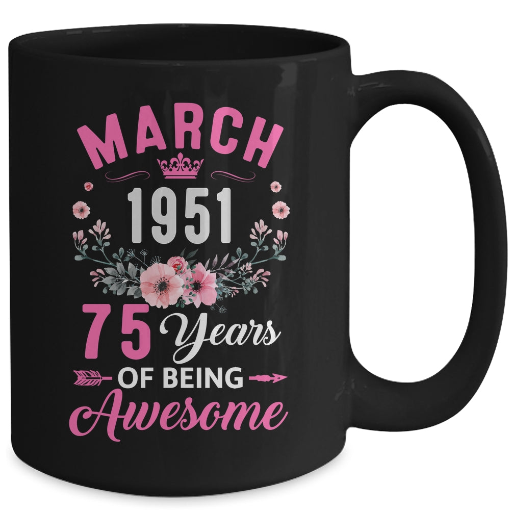 Awesome Since 1951 75 Years Old March 75th Birthday Women Mug | siriusteestore