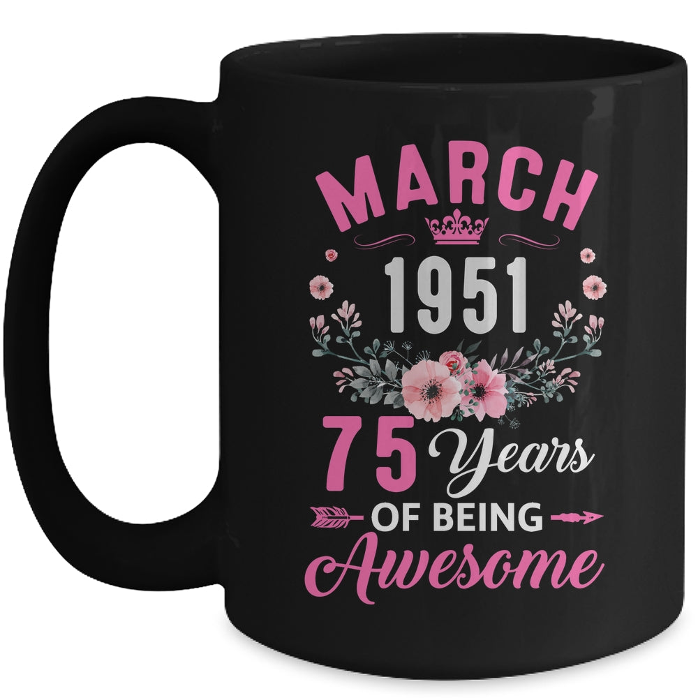 Awesome Since 1951 75 Years Old March 75th Birthday Women Mug | siriusteestore