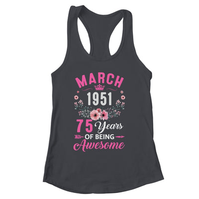 Awesome Since 1951 75 Years Old March 75th Birthday Women Shirt & Tank Top | siriusteestore