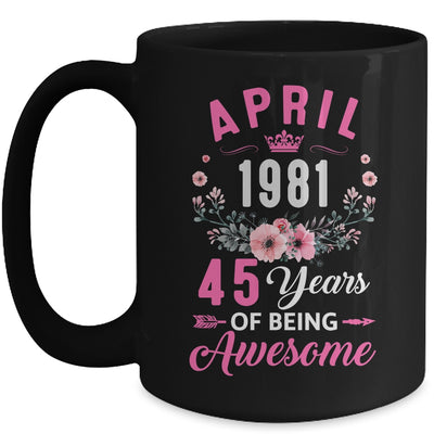 Awesome Since 1981 45 Years Old April 45th Birthday Women Mug | siriusteestore