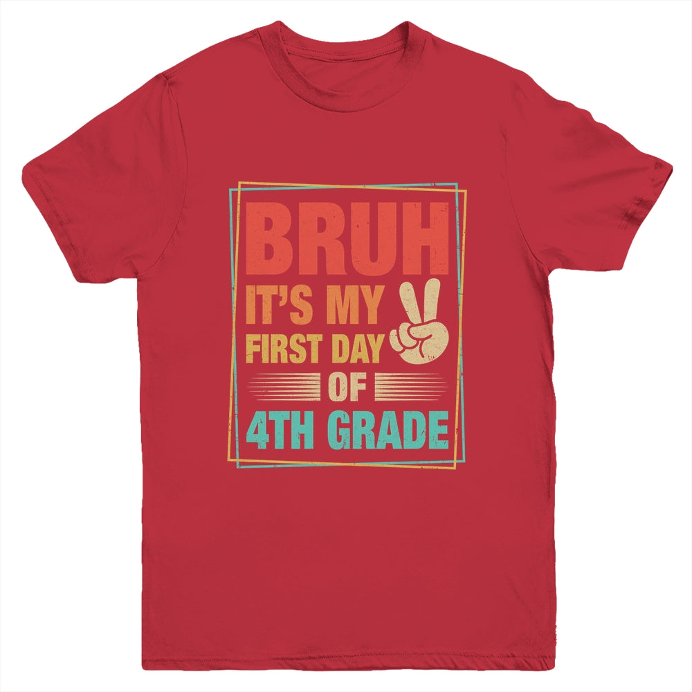 BRUH It's My First Day Of 4th Grade Back To School Boy Girl Youth Shirt | siriusteestore