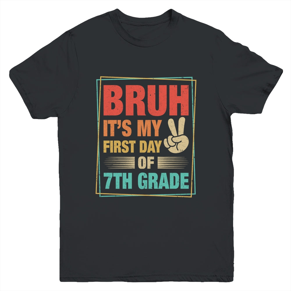 BRUH It's My First Day Of 7th Grade Back To School Boy Girl Youth Shirt | siriusteestore