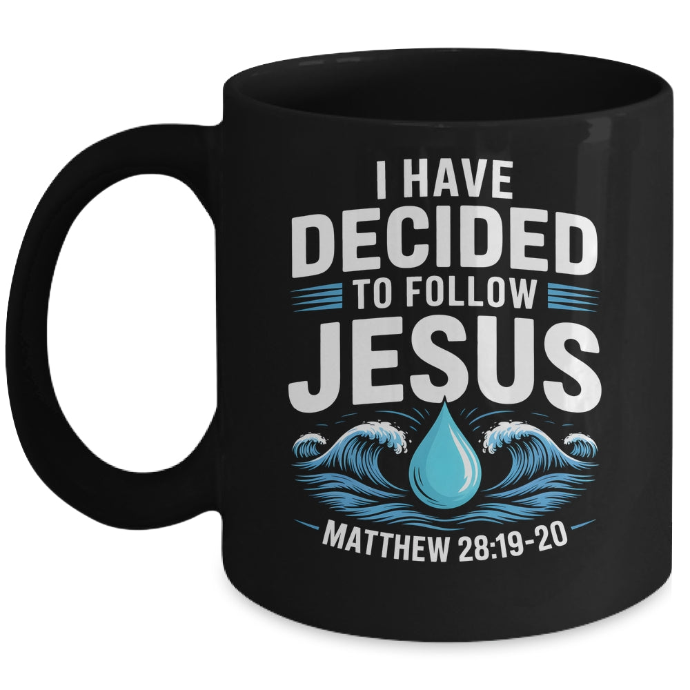 Baptized I Have Decided To Follow Jesus Baptism Christian Mug | siriusteestore