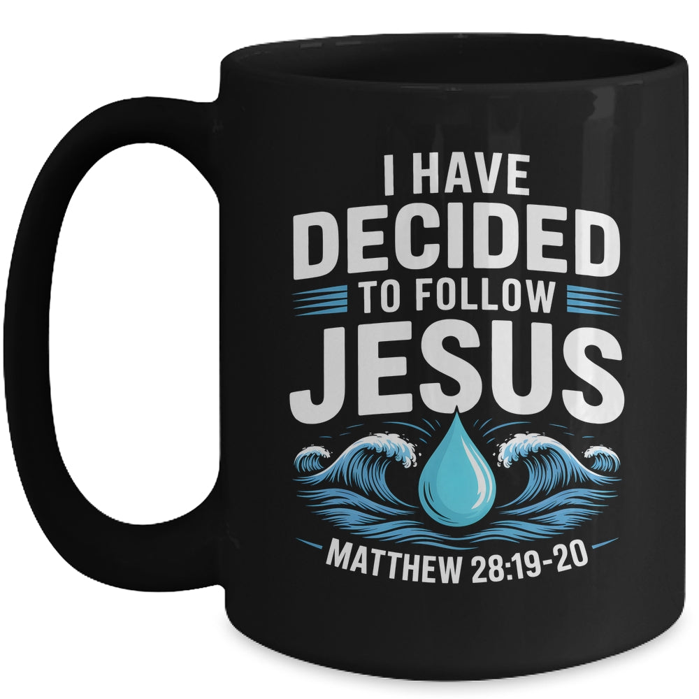Baptized I Have Decided To Follow Jesus Baptism Christian Mug | siriusteestore