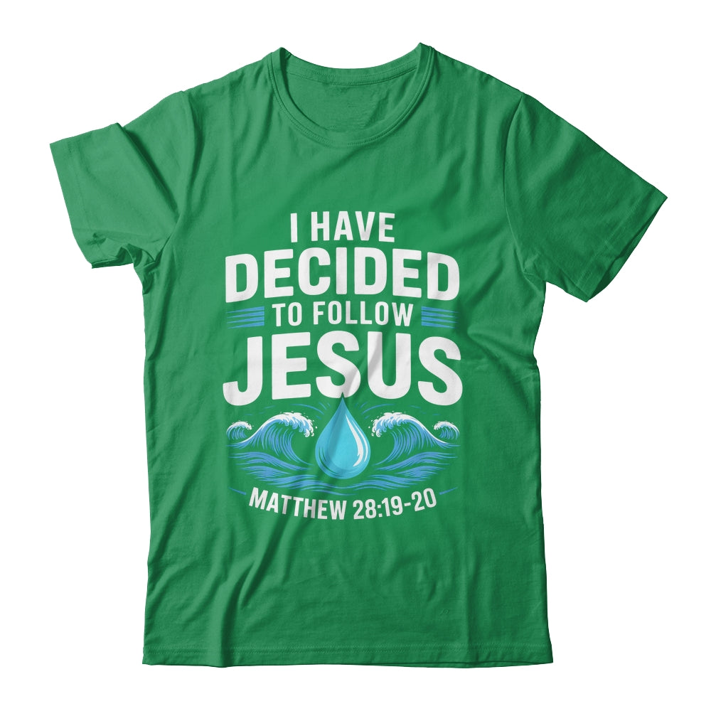 Baptized I Have Decided To Follow Jesus Baptism Christian Shirt & Hoodie | siriusteestore