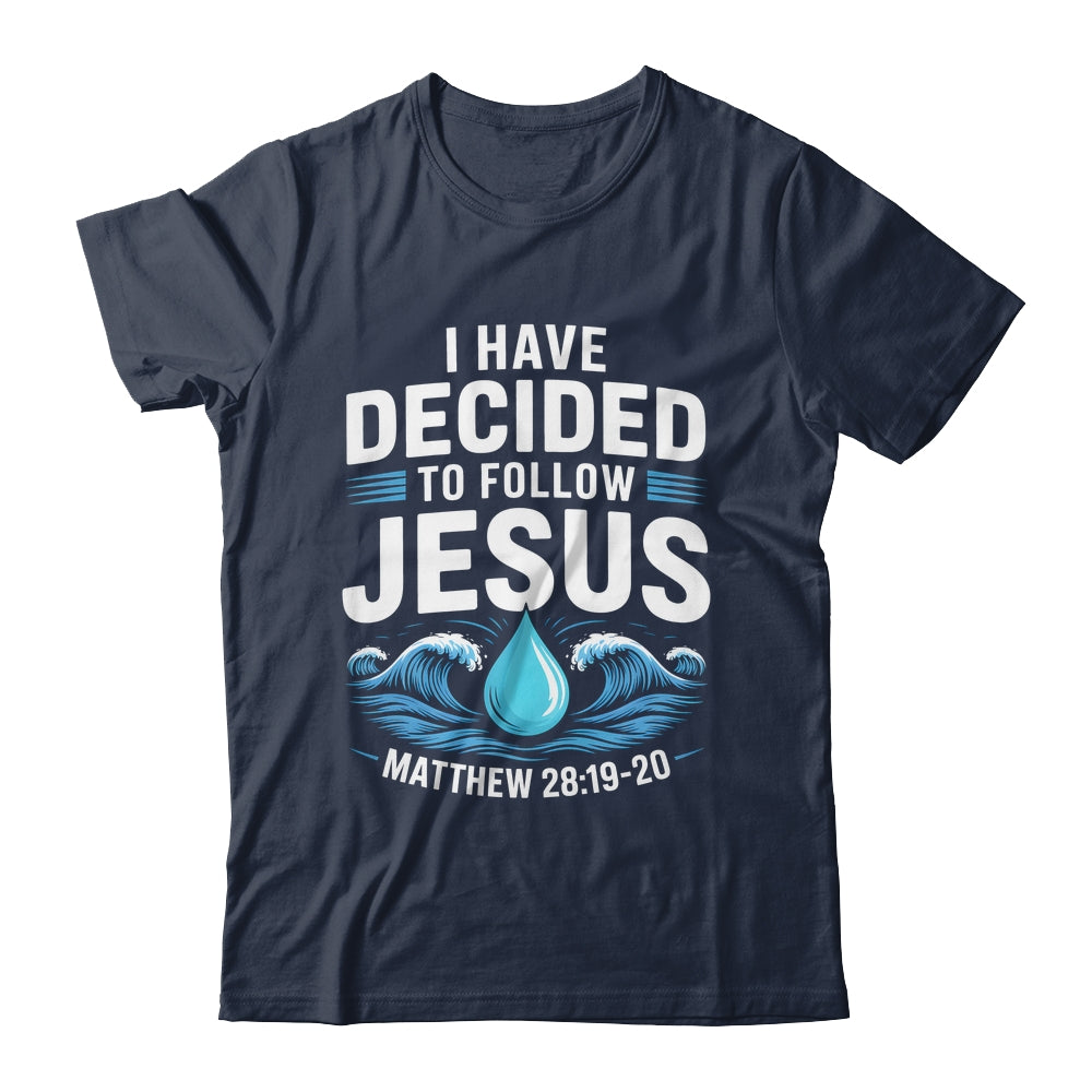 Baptized I Have Decided To Follow Jesus Baptism Christian Shirt & Hoodie | siriusteestore