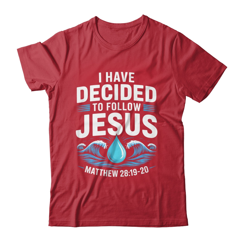 Baptized I Have Decided To Follow Jesus Baptism Christian Shirt & Hoodie | siriusteestore