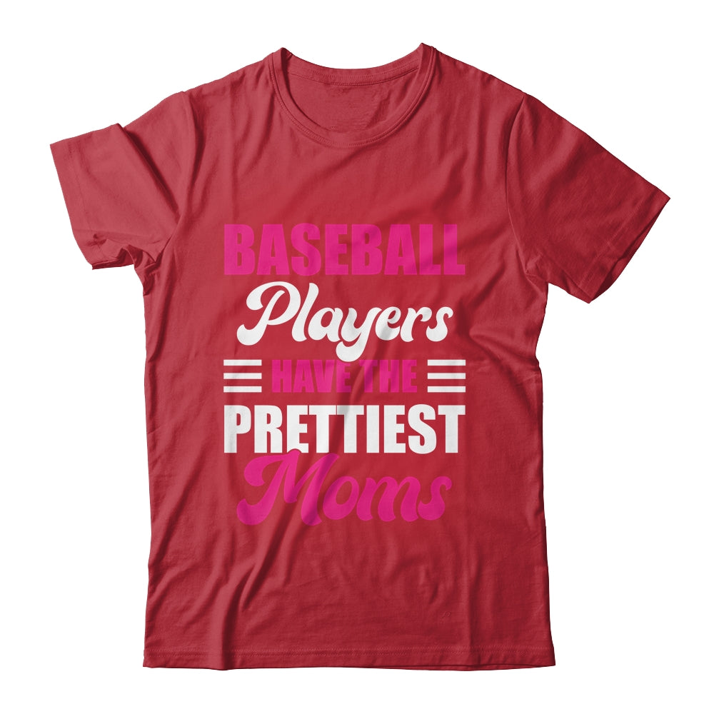 Baseball Players Have The Prettiest Moms Funny Baseball Shirt & Tank Top | siriusteestore