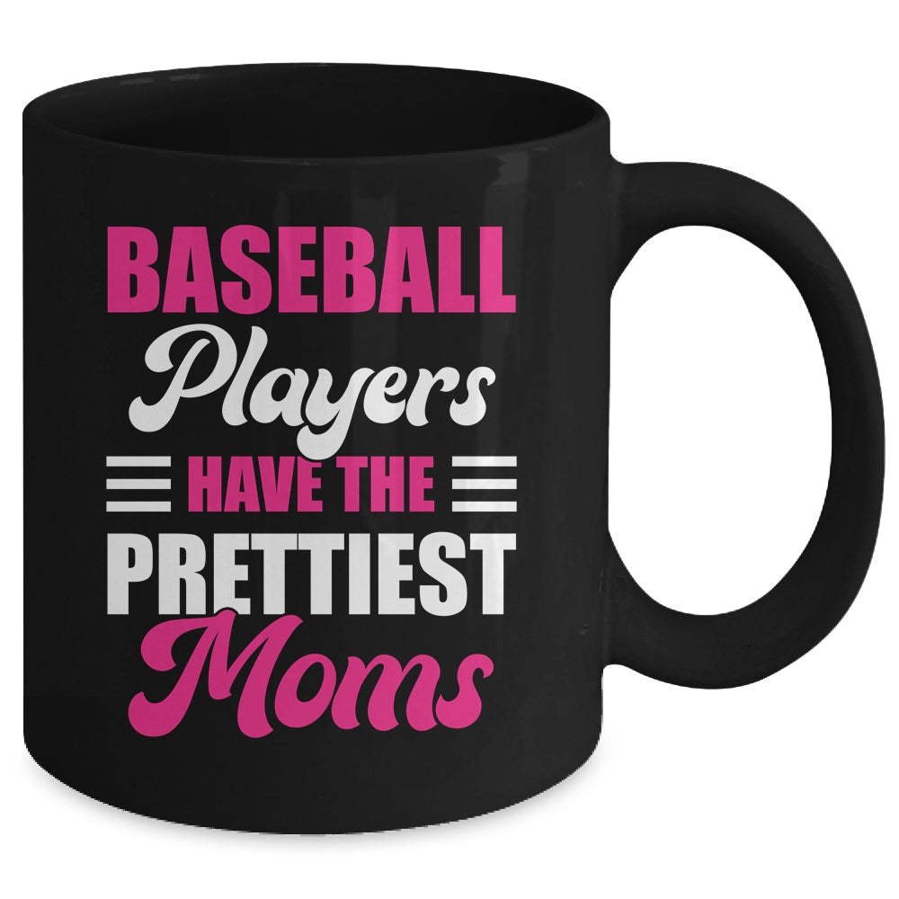 Baseball Players Have The Prettiest Moms Funny Baseball Mug | siriusteestore