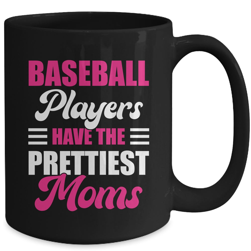 Baseball Players Have The Prettiest Moms Funny Baseball Mug | siriusteestore