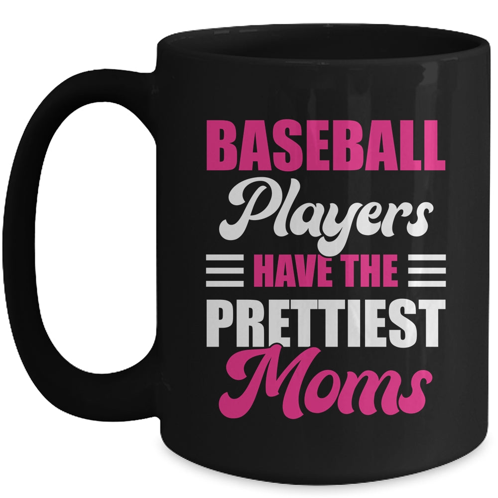 Baseball Players Have The Prettiest Moms Funny Baseball Mug | siriusteestore