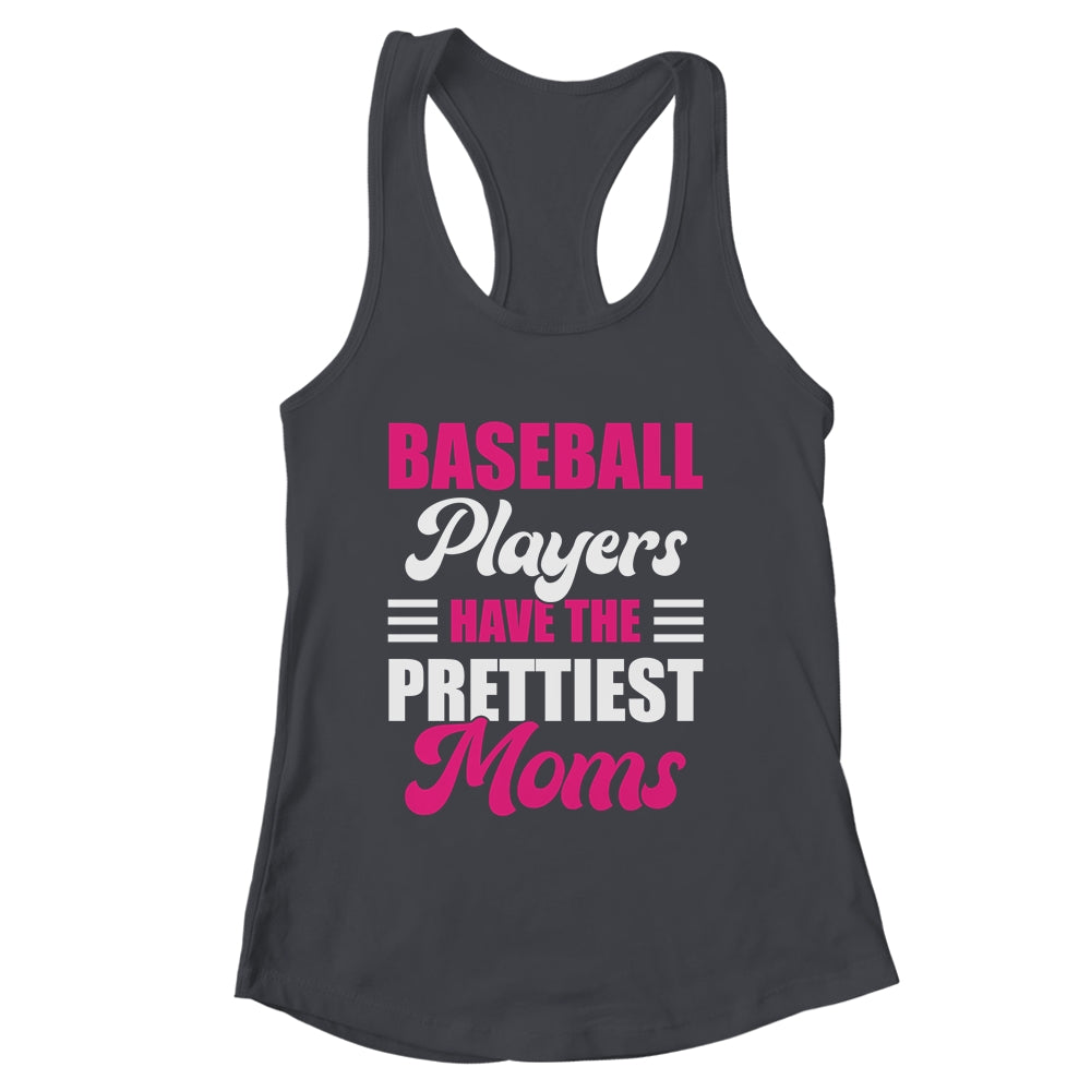 Baseball Players Have The Prettiest Moms Funny Baseball Shirt & Tank Top | siriusteestore