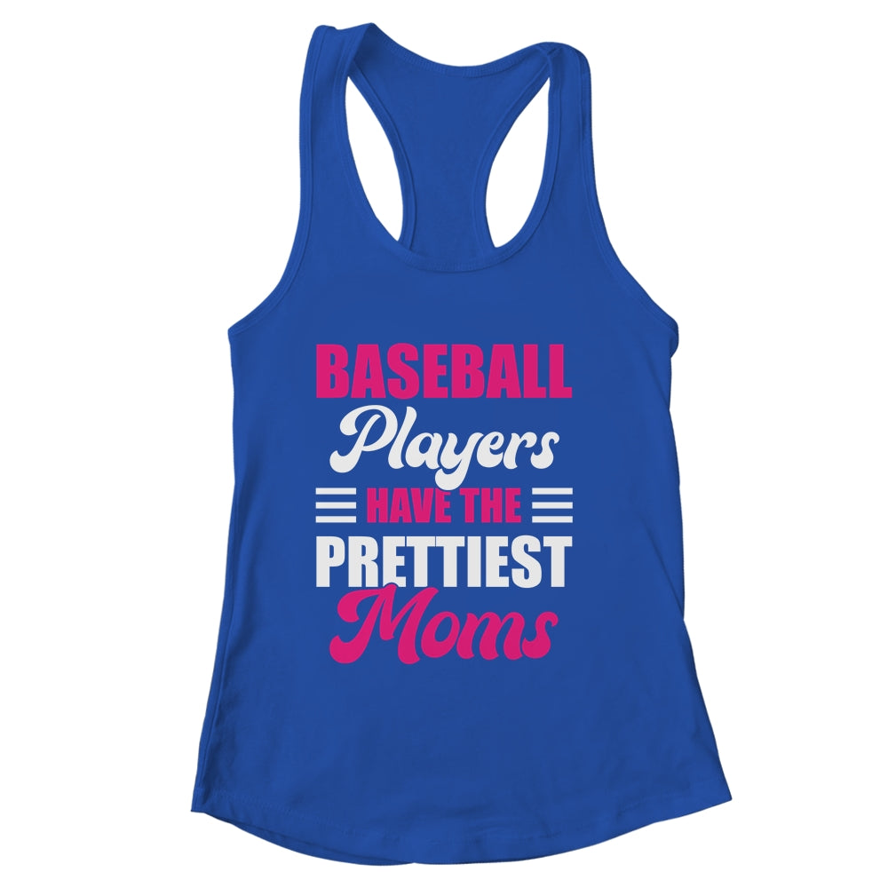 Baseball Players Have The Prettiest Moms Funny Baseball Shirt & Tank Top | siriusteestore