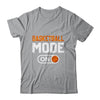 Basketball Mode On Basketball Player Sport Funny Shirt & Hoodie | siriusteestore