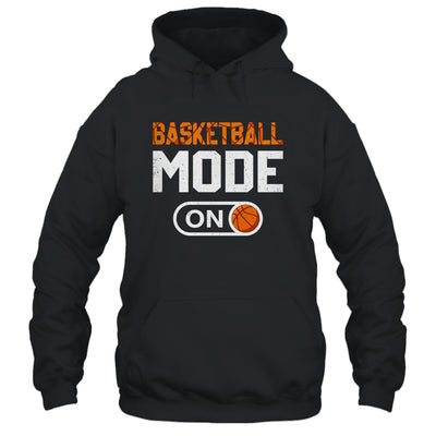 Basketball Mode On Basketball Player Sport Funny Shirt & Hoodie | siriusteestore