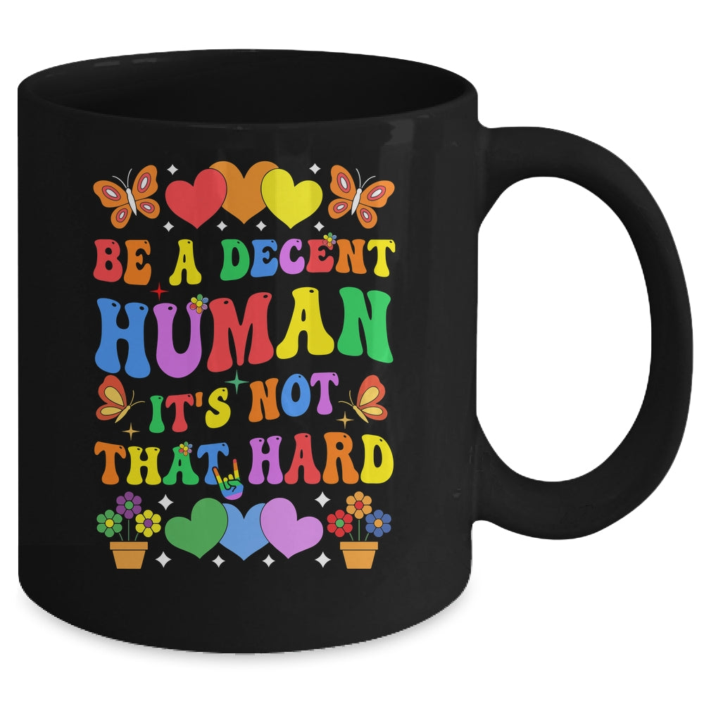 Be A Decent Human It's Not That Hard LGBT Men Women Groovy Mug | siriusteestore