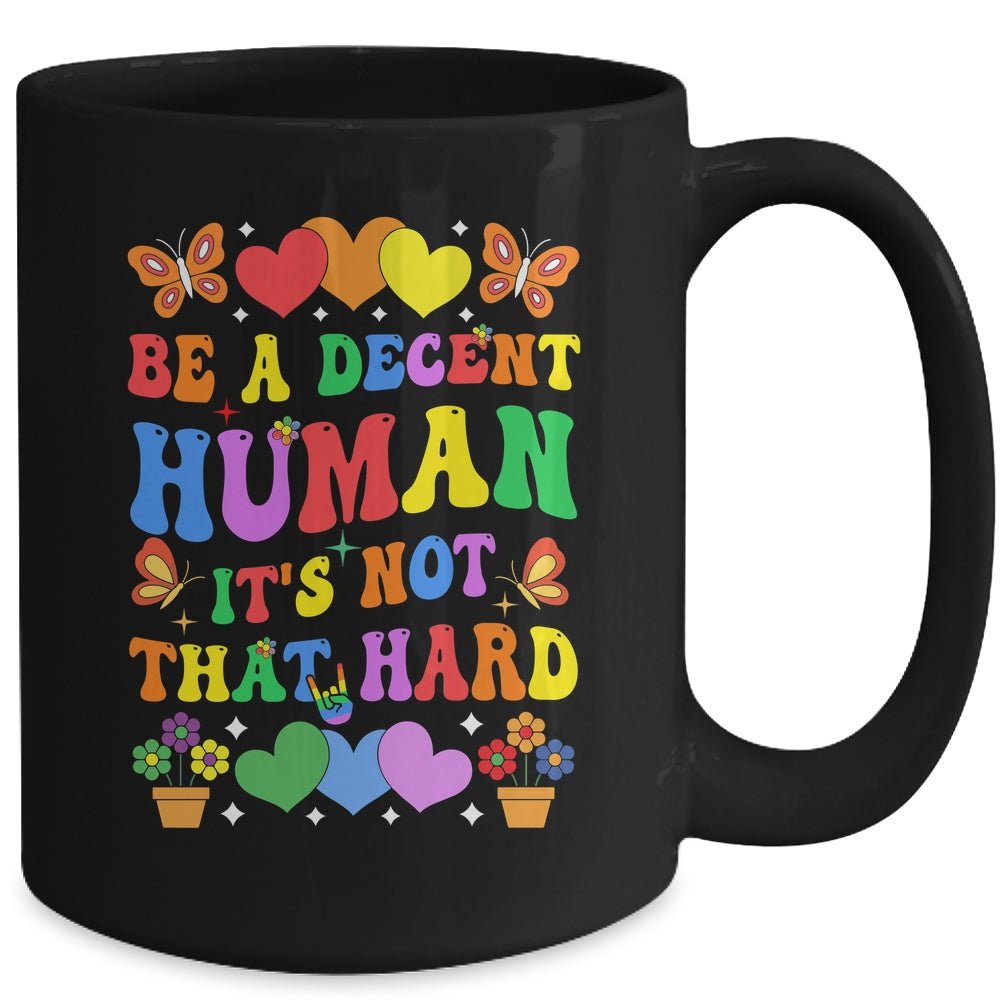Be A Decent Human It's Not That Hard LGBT Men Women Groovy Mug | siriusteestore
