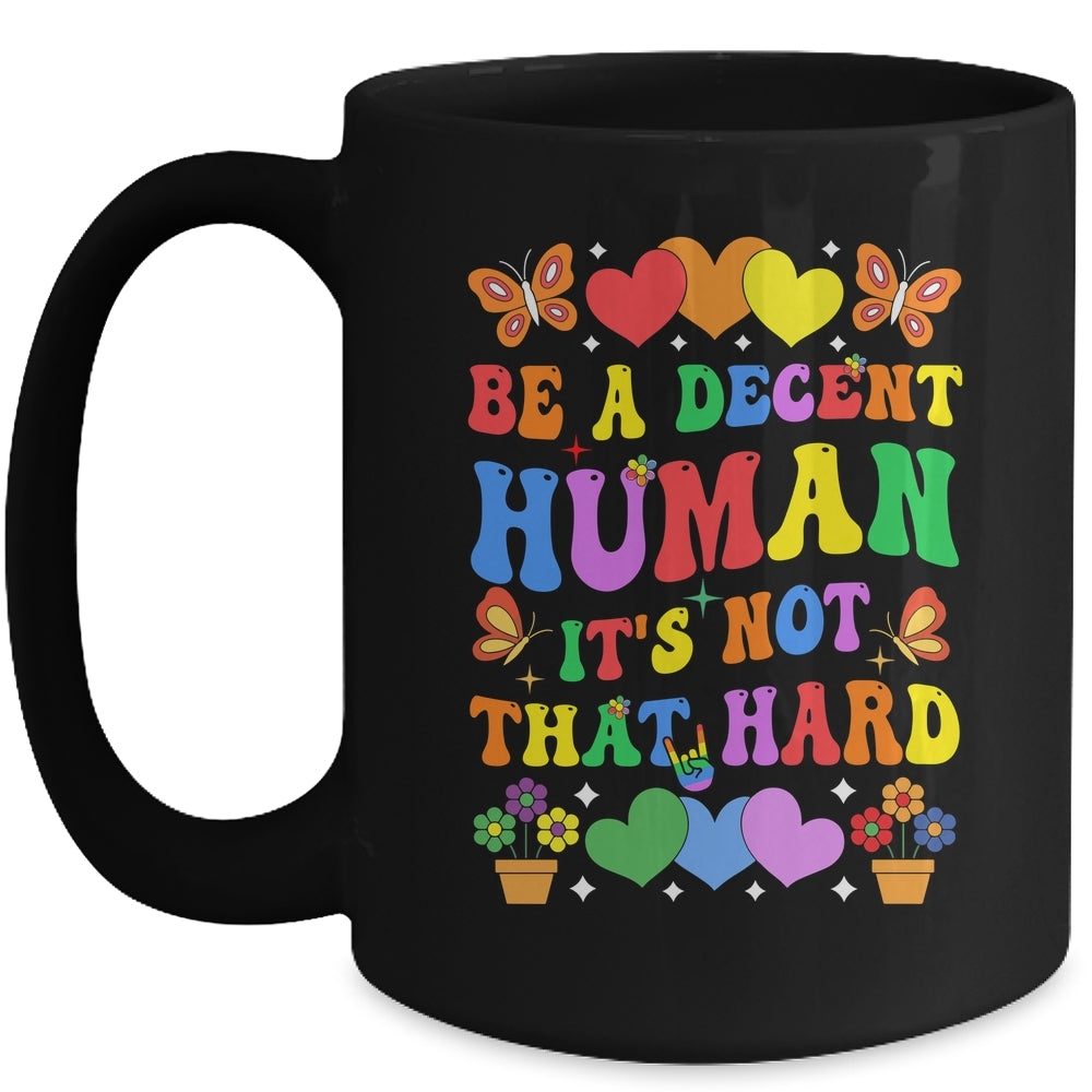 Be A Decent Human It's Not That Hard LGBT Men Women Groovy Mug | siriusteestore