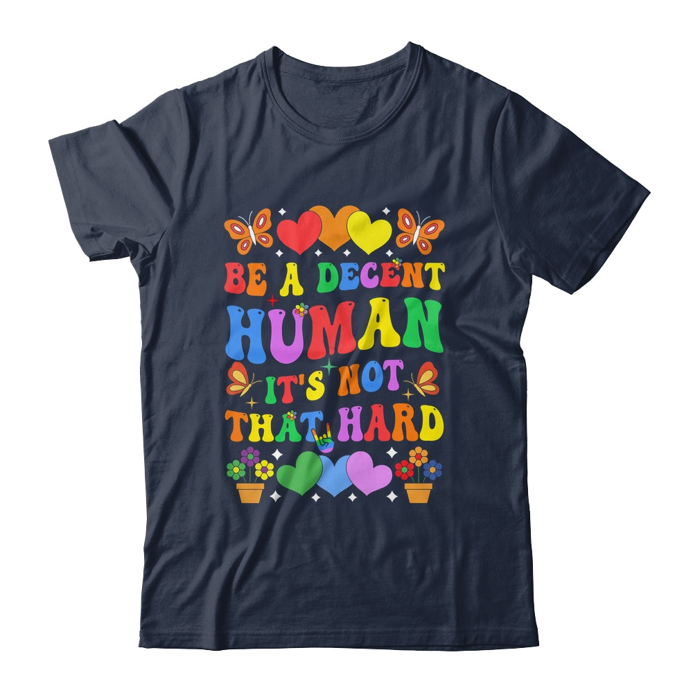 Be A Decent Human It's Not That Hard LGBT Men Women Groovy Shirt & Tank Top | siriusteestore