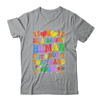 Be A Decent Human It's Not That Hard LGBT Men Women Groovy Shirt & Tank Top | siriusteestore