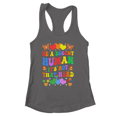 Be A Decent Human It's Not That Hard LGBT Men Women Groovy Shirt & Tank Top | siriusteestore