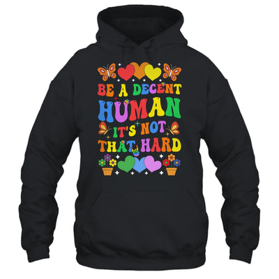 Be A Decent Human It's Not That Hard LGBT Men Women Groovy Shirt & Tank Top | siriusteestore
