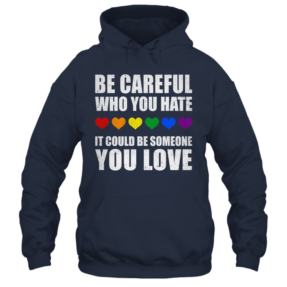 Be Careful Who You Hate It Could Be Someone You Love Shirt & Tank Top | siriusteestore