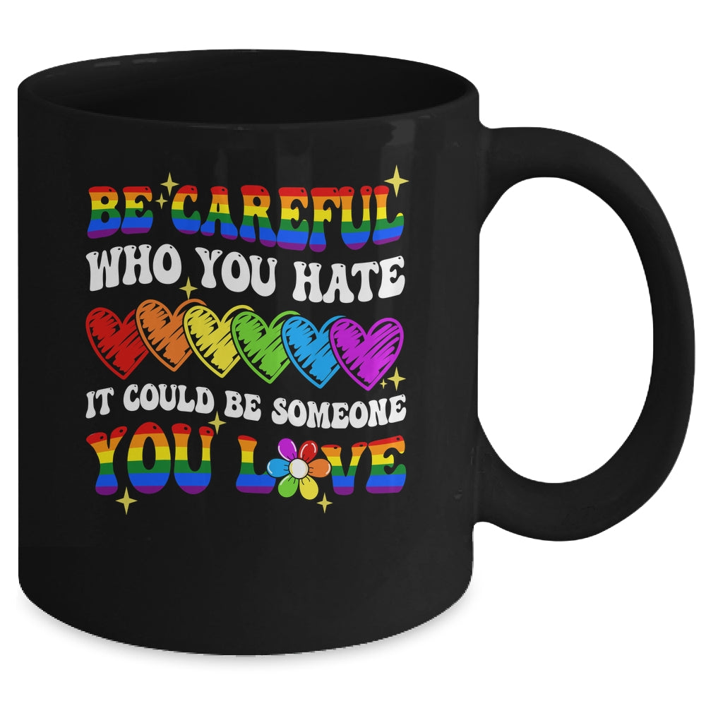 Be Careful Who You Hate LGBT Gay Pride Lesbian LGBTQ Groovy Mug | siriusteestore