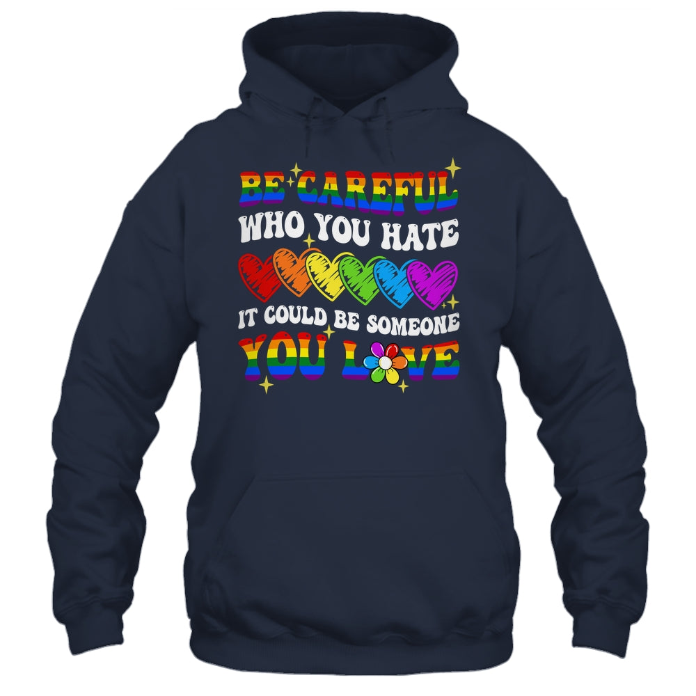 Be Careful Who You Hate LGBT Gay Pride Lesbian LGBTQ Groovy Shirt & Tank Top | siriusteestore