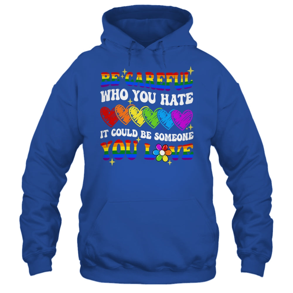 Be Careful Who You Hate LGBT Gay Pride Lesbian LGBTQ Groovy Shirt & Tank Top | siriusteestore