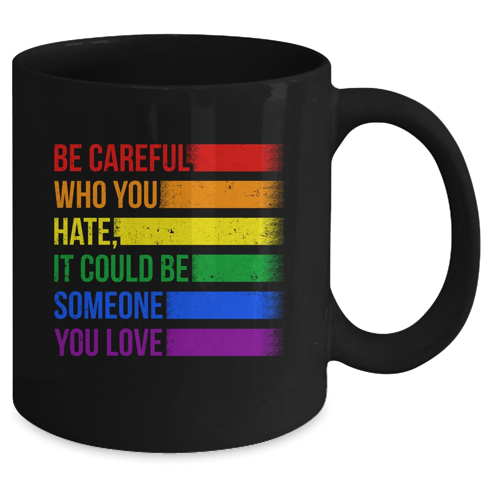 Be Careful Who You Hate LGBT Pride Gay Lesbian Bisexual Mug | siriusteestore