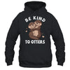Be Kind To Otters Girls Kids Boys Women Otter's Day Shirt & Tank Top | siriusteestore