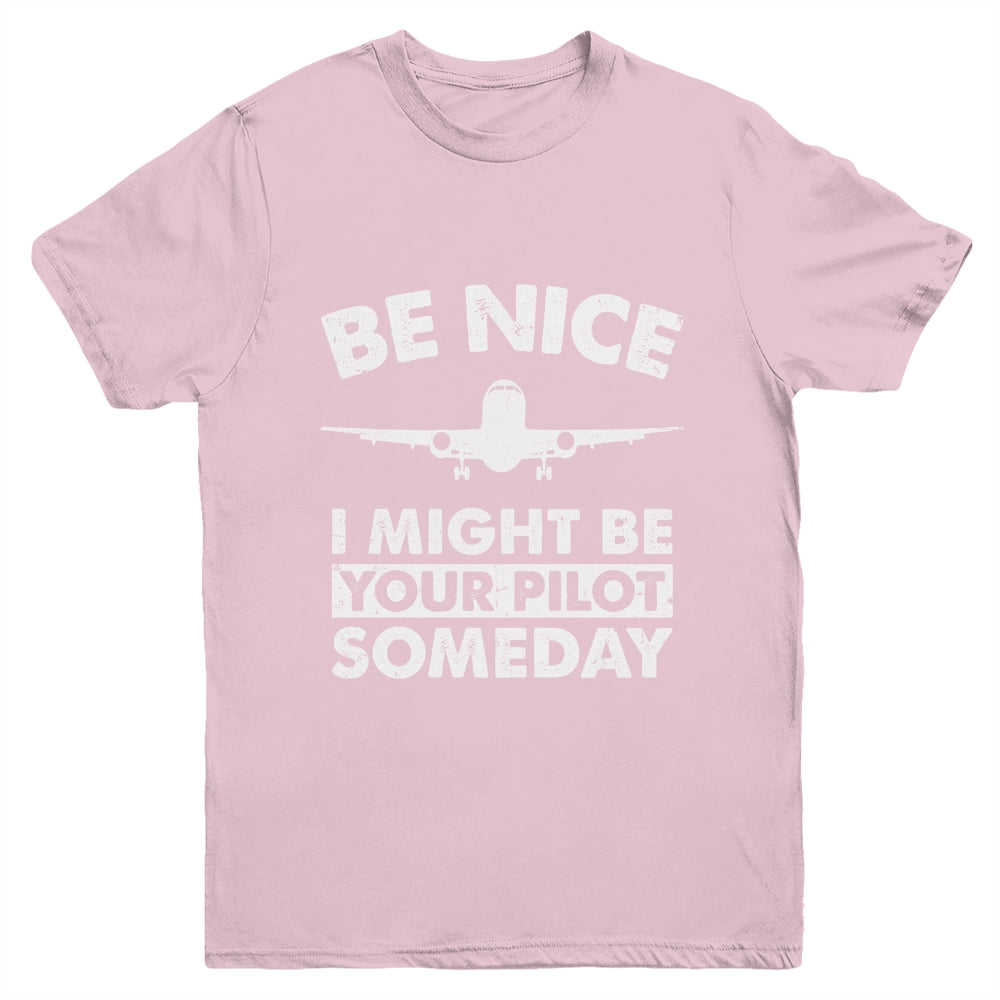Be Nice I Might Be Your Pilot Someday Funny Future Pilot Youth Shirt | siriusteestore