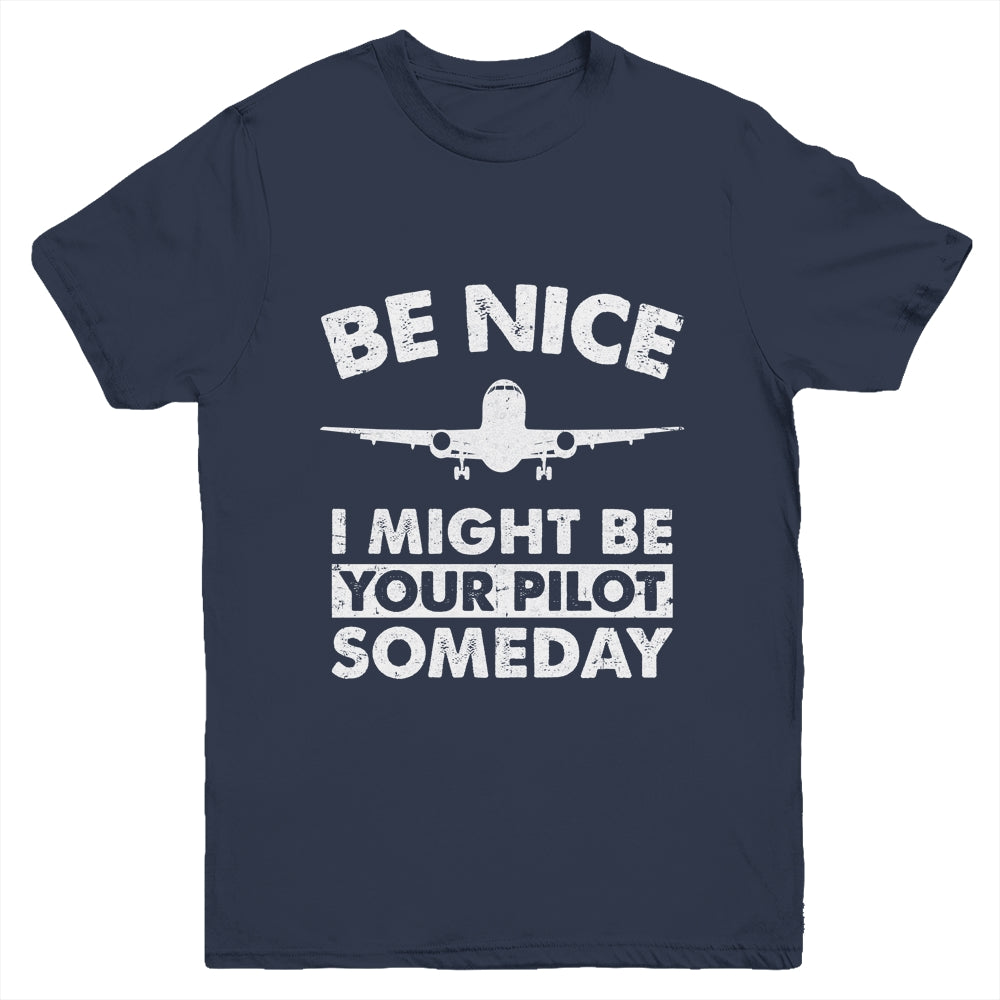 Be Nice I Might Be Your Pilot Someday Funny Future Pilot Youth Shirt | siriusteestore