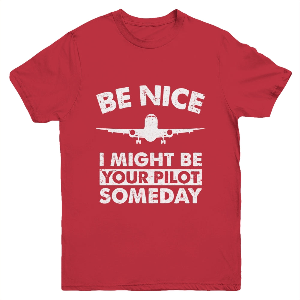 Be Nice I Might Be Your Pilot Someday Funny Future Pilot Youth Shirt | siriusteestore
