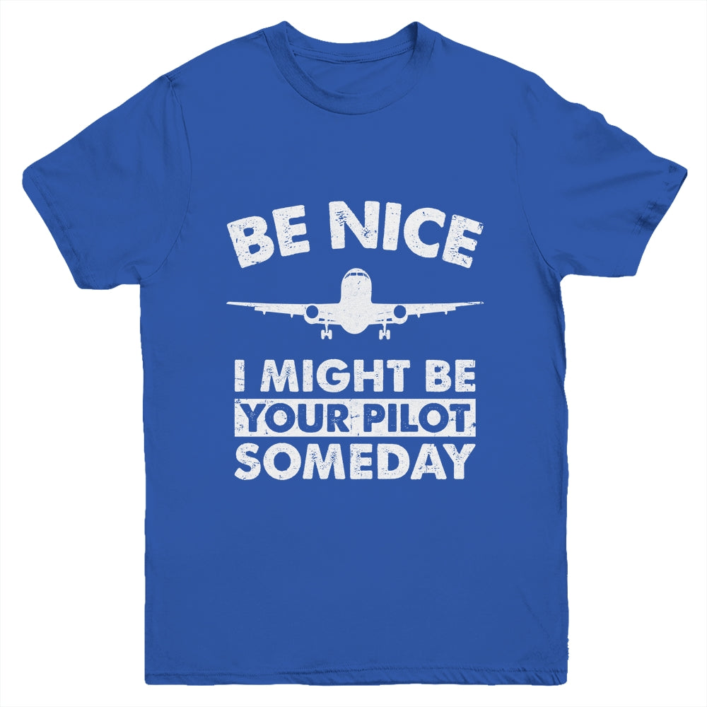 Be Nice I Might Be Your Pilot Someday Funny Future Pilot Youth Shirt | siriusteestore