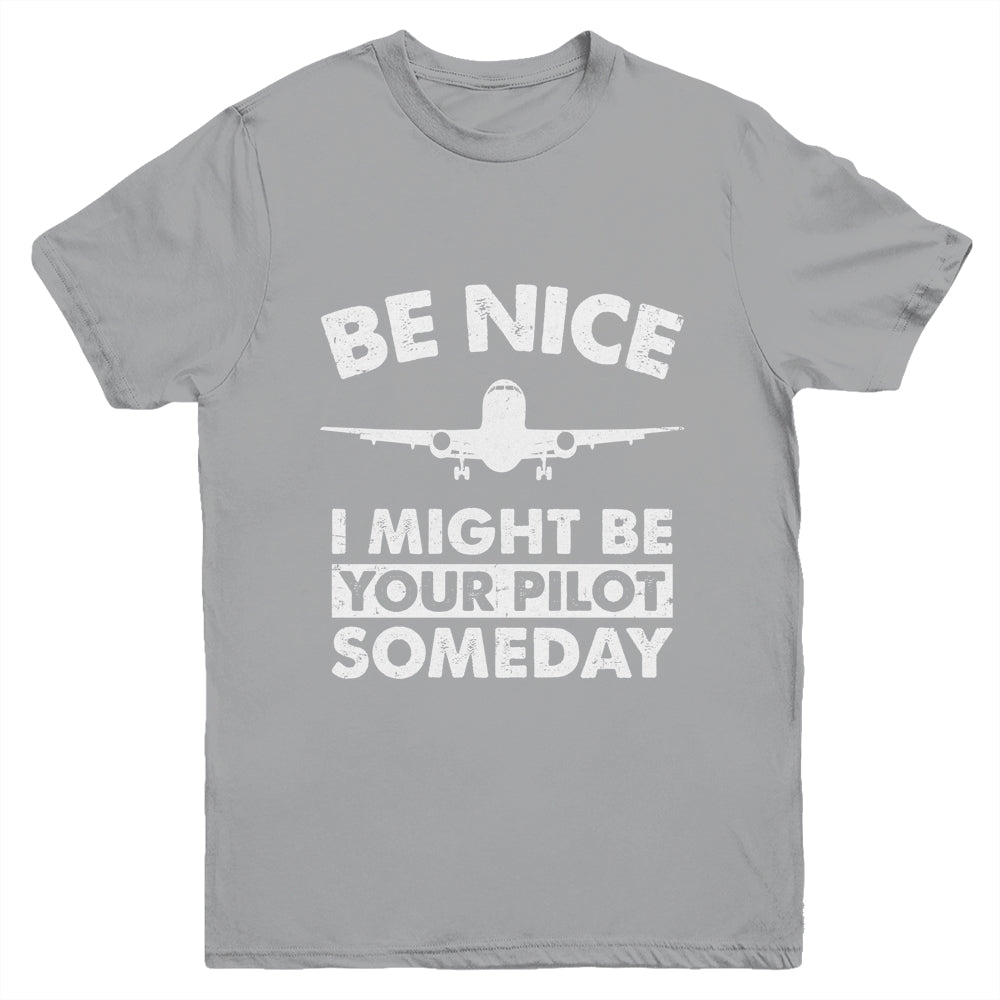 Be Nice I Might Be Your Pilot Someday Funny Future Pilot Youth Shirt | siriusteestore