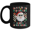 Be Nice To The Bus Driver Santa Christmas Xmas Groovy Mug | siriusteestore
