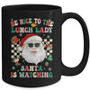 Be Nice To The Lunch Lady Santa Christmas Xmas Groovy Mug | siriusteestore