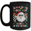Be Nice To The Lunch Lady Santa Christmas Xmas Groovy Mug | siriusteestore