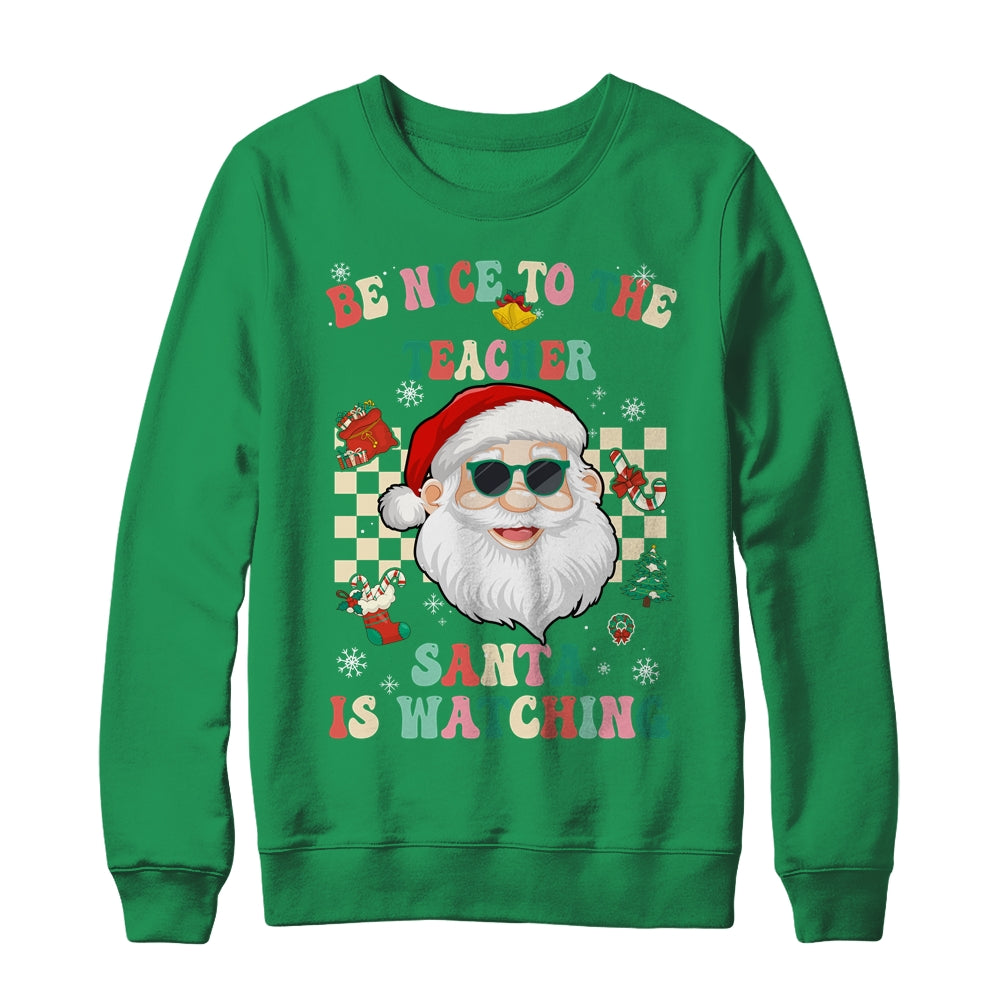 Be Nice To The Teacher Santa Is Watching Christmas Groovy Shirt & Sweatshirt | siriusteestore
