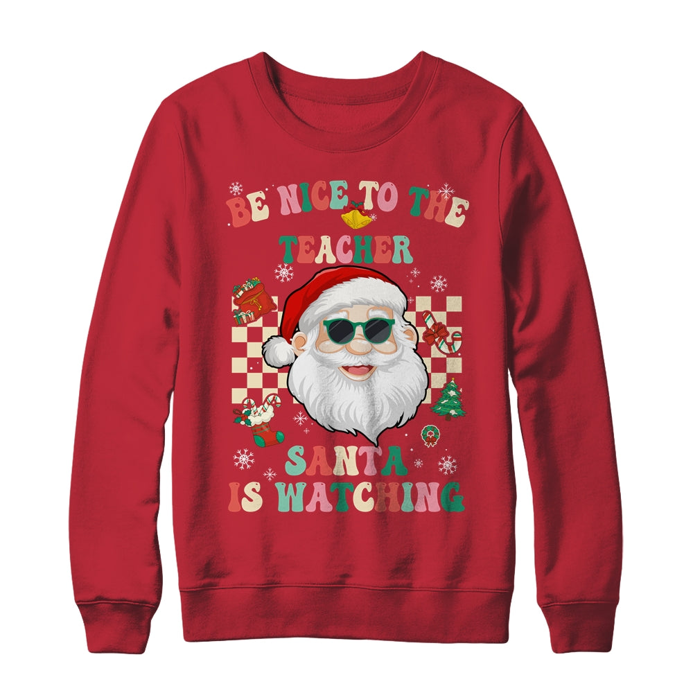 Be Nice To The Teacher Santa Is Watching Christmas Groovy Shirt & Sweatshirt | siriusteestore