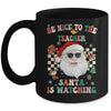 Be Nice To The Teacher Santa Is Watching Christmas Groovy Mug | siriusteestore