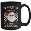 Be Nice To The Teacher Santa Is Watching Christmas Groovy Mug | siriusteestore