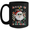 Be Nice To The Teacher Santa Is Watching Christmas Groovy Mug | siriusteestore