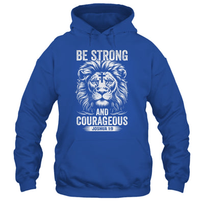 Be Strong And Courageous Lion Joshua 1:9 Bible Christian Men Shirt & Hoodie | siriusteestore