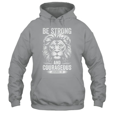 Be Strong And Courageous Lion Joshua 1:9 Bible Christian Men Shirt & Hoodie | siriusteestore