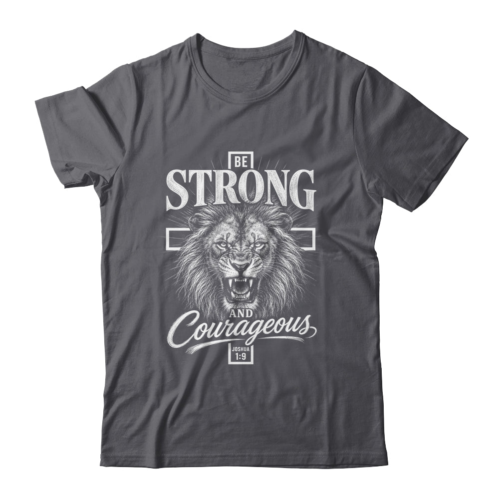 Be Strong And Courageous Lion Joshua 1:9 Christian Men Shirt & Hoodie | siriusteestore